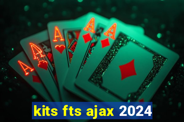 kits fts ajax 2024